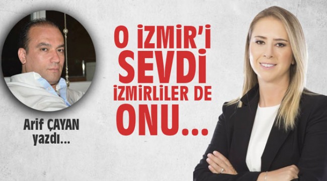 O İzmir'i sevdi; İzmirliler de onu
