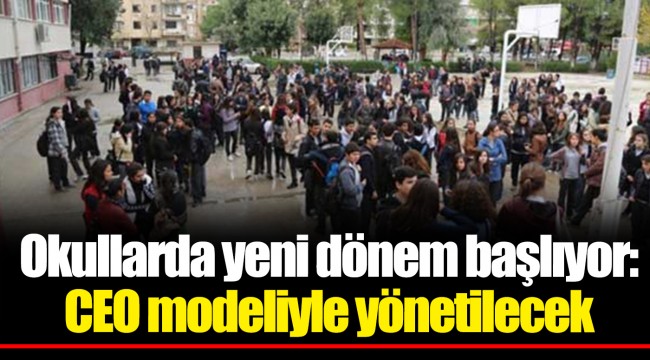 Okullarda yeni dönem başlıyor: CEO modeliyle yönetilecek