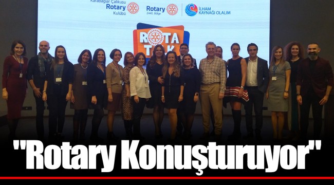 "Rotary Konuşturuyor" İlham Kaynağı Olacak