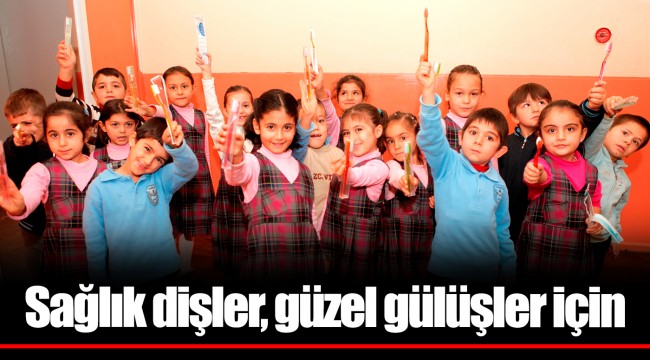 Sağlık dişler, güzel gülüşler için