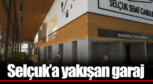 Selçuk’a yakışan garaj