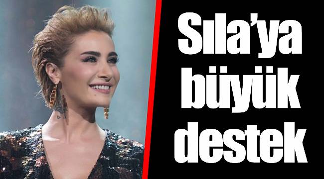 Sıla’ya büyük destek