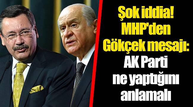 Şok iddia! MHP'den Gökçek mesajı: AK Parti ne yaptığını anlamalı