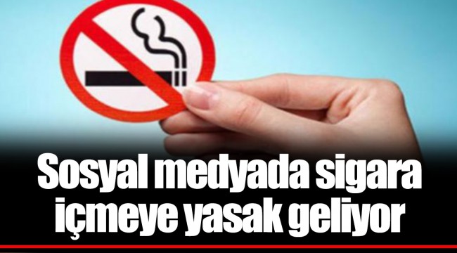 Sosyal medyada sigara içmeye yasak geliyor