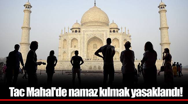 Tac Mahal'de namaz kılmak yasaklandı!