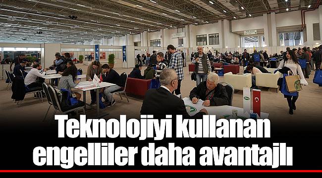 Teknolojiyi kullanan engelliler daha avantajlı
