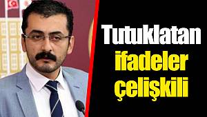 Tutuklatan ifadeler çelişkili