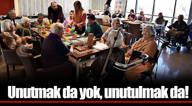 Unutmak da yok, unutulmak da!