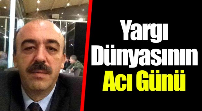 Yargı Dünyasının Acı Günü
