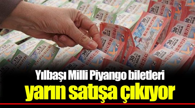 Yılbaşı Milli Piyango biletleri yarın satışa çıkıyor
