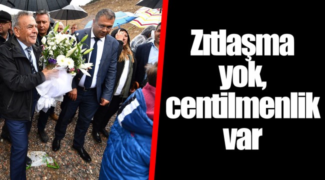 Zıtlaşma yok, centilmenlik var