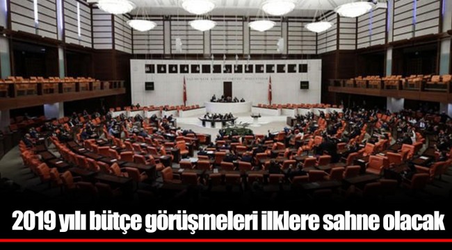 2019 yılı bütçe görüşmeleri ilklere sahne olacak