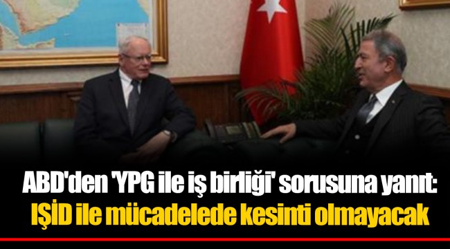 ABD'den 'YPG ile iş birliği' sorusuna yanıt: IŞİD ile mücadelede kesinti olmayacak