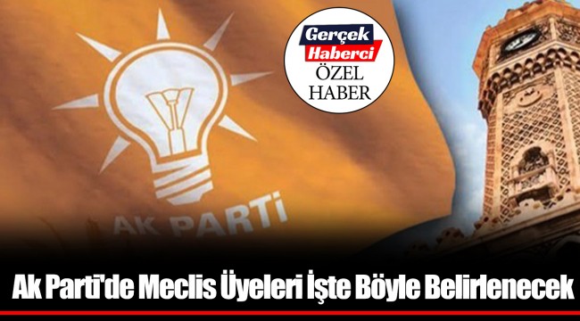 Ak Parti'de Meclis Üyeleri İşte Böyle Belirlenecek