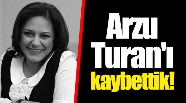 Arzu Turan'ı kaybettik!