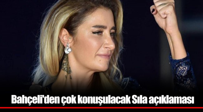 Bahçeli'den çok konuşulacak Sıla açıklaması