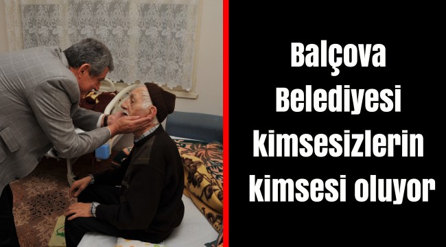 Balçova Belediyesi kimsesizlerin kimsesi oluyor