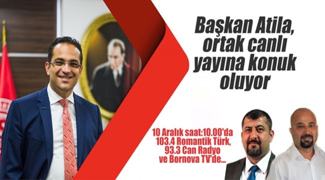 Başkan Atila, ortak canlı yayına konuk oluyor