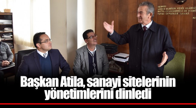 Başkan Atila, sanayi sitelerinin yönetimlerini dinledi