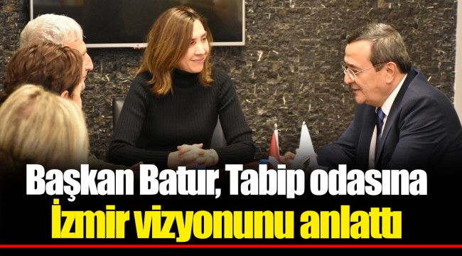 Başkan Batur, Tabip odasına İzmir vizyonunu anlattı