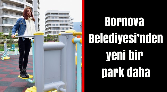 Bornova Belediyesi'nden yeni bir park daha