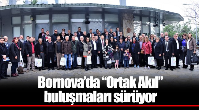 Bornova’da “Ortak Akıl” buluşmaları sürüyor