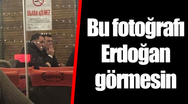 Bu fotoğrafı Erdoğan görmesin