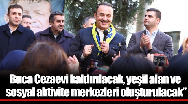 Buca Cezaevi kaldırılacak, yeşil alan ve sosyal aktivite merkezleri oluşturulacak”