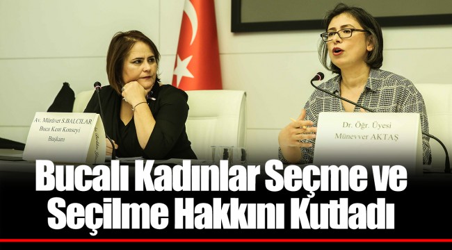 Bucalı Kadınlar Seçme ve Seçilme Hakkını Kutladı
