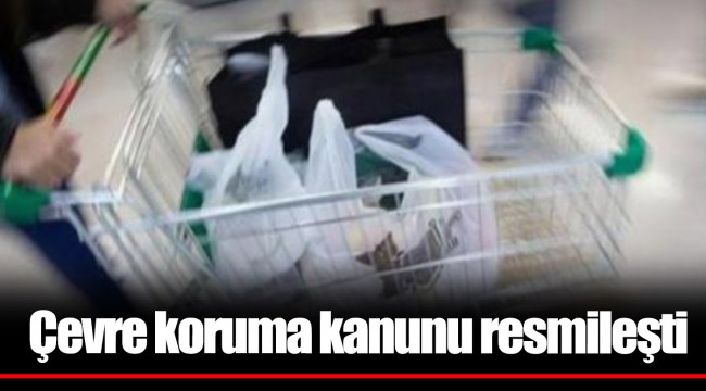 Çevre koruma kanunu resmileşti