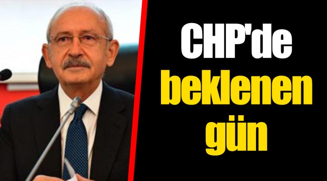 CHP'de beklenen gün