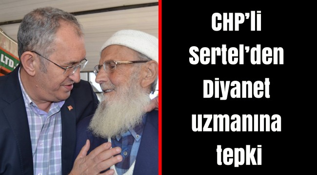 CHP’li Sertel’den Diyanet uzmanına tepki: