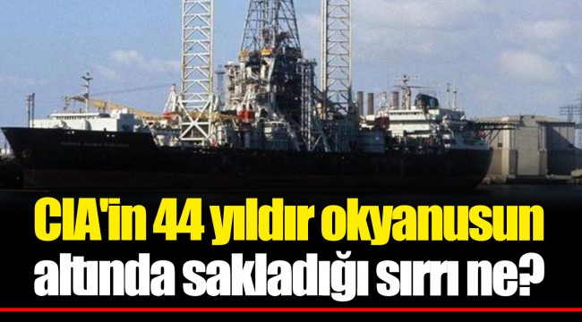 CIA'in 44 yıldır okyanusun altında sakladığı sırrı ne?