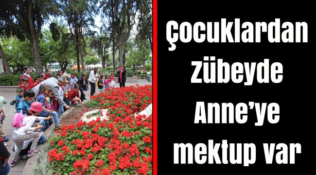 Çocuklardan Zübeyde Anne’ye mektup var