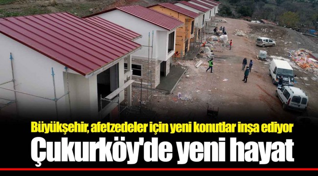 Çukurköy'de yeni hayat