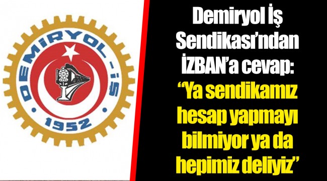 Demiryol İş Sendikası’ndan İZBAN’a cevap: