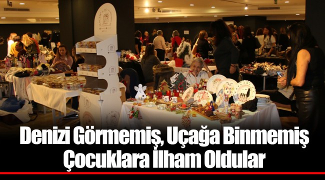Denizi Görmemiş, Uçağa Binmemiş Çocuklara İlham Oldular