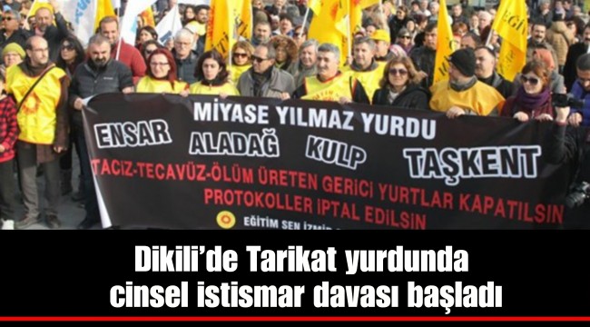 Dikili'de Tarikat yurdunda cinsel istismar davası başladı