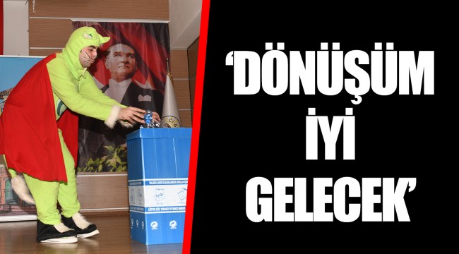 "DÖNÜŞÜM İYİ GELECEK"