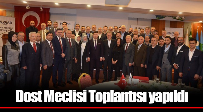 Dost Meclisi Toplantısı Yapıldı