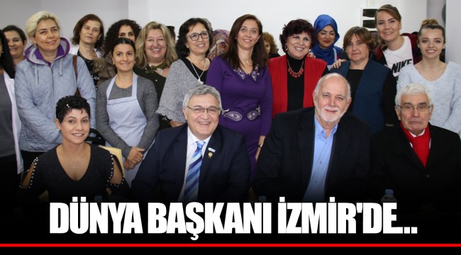DÜNYA BAŞKANI İZMİR'DE...