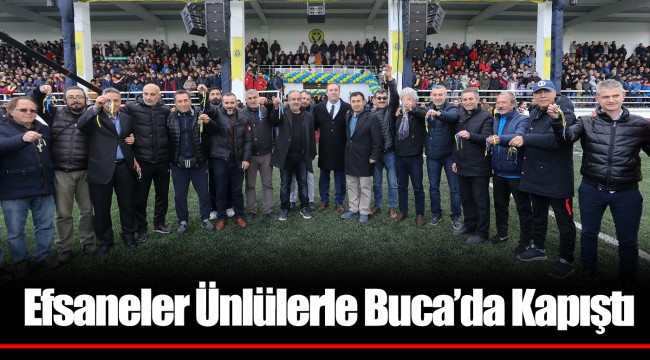 Efsaneler Ünlülerle Buca’da Kapıştı