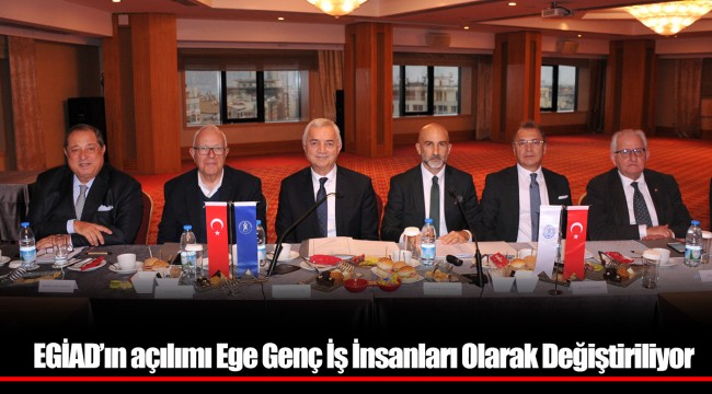 EGİAD’ın açılımı Ege Genç İş İnsanları Olarak Değiştiriliyor