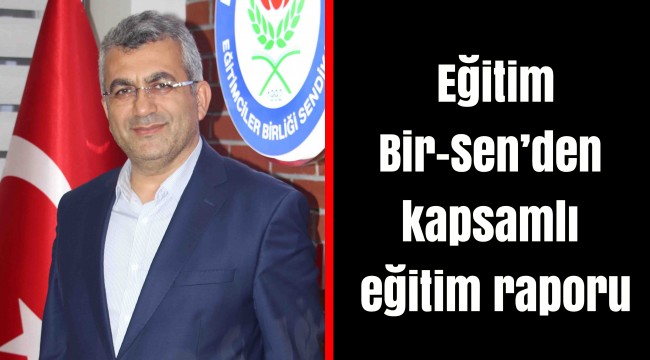 Eğitim-Bir-Sen’den kapsamlı eğitim raporu