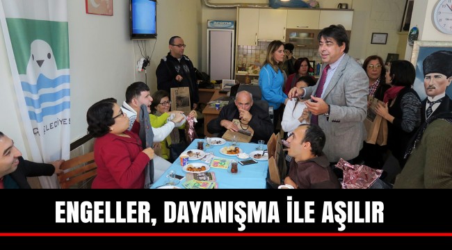 ENGELLER, DAYANIŞMA İLE AŞILIR