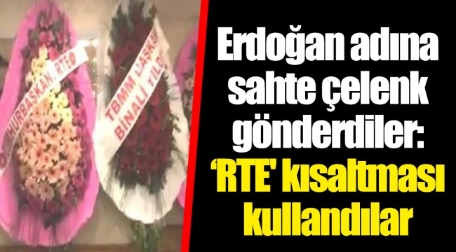 Erdoğan adına sahte çelenk gönderdiler: ‘RTE' kısaltması kullandılar