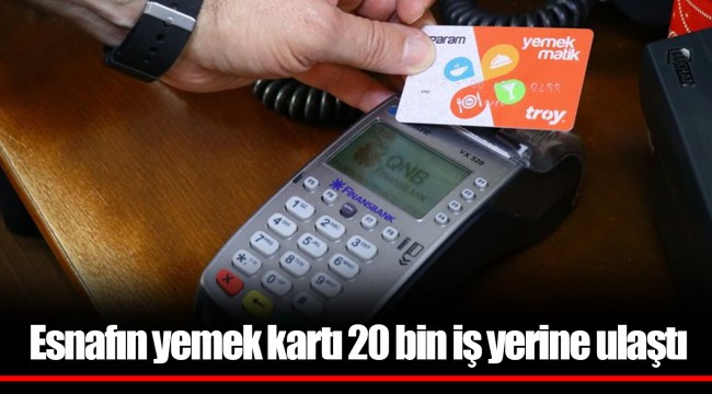 Esnafın yemek kartı 20 bin iş yerine ulaştı