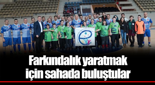 Farkındalık yaratmak için sahada buluştular