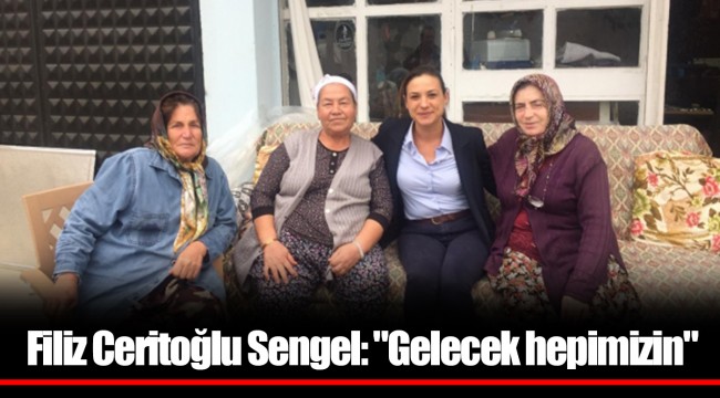 Filiz Ceritoğlu Sengel: "Gelecek hepimizin"