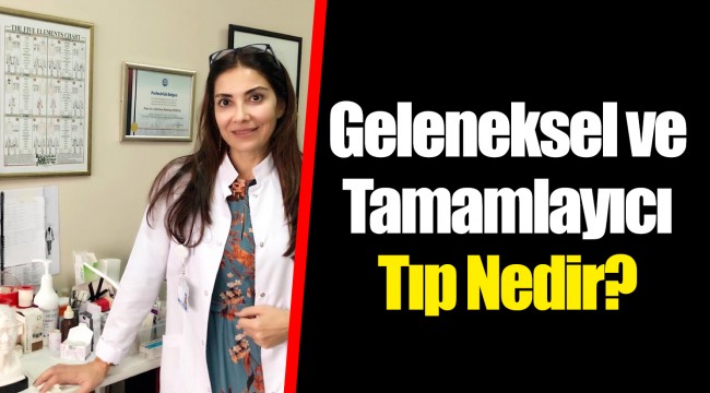 Geleneksel ve Tamamlayıcı Tıp Nedir?
